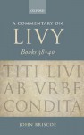 A Commentary on Livy, Books 38-40 - John Briscoe