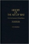 History of the Art of War Within the Framework of Political History: The Modern Era - Hans Delbrück, Walter J. Renfroe