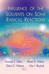 Influence of the Solvents on Some Radical Reactions - Gennady E. Zaikov, Roman G. Makitra, Galina G. Midyana, I. Bazylyak Lyubov