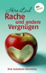 Rache und andere Vergnügen: Eine turbulente Geschichte (German Edition) - Hera Lind