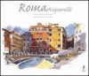 Roma: Acquerelli - Fabrice Moireau, Dominique Fernandez, Fabrizio Ascari