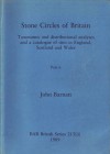 Stone Circles of Britain: Taxonomic and Distributional Analyses and a Catalogue of Sites in England, Scotland and Wales - John Barnatt