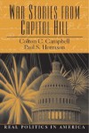 War Stories from Capitol Hill - Colton C. Campbell, Paul S. Herrnson