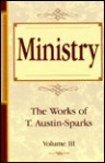 Ministry (Works of T. Austin-Sparks) (Works of T. Austin-Sparks) - T. Austin-Sparks, SeedSowers