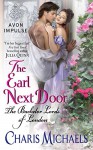 The Earl Next Door: The Bachelor Lords of London - Charis Michaels