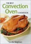 The Best Convection Oven Cookbook - Linda Stephen