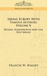 Seeing Europe with Famous Authors: Volume X - Russia, Scandinavia, and the Southeast - Francis W. Halsey
