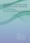 Medical Illness And Positive Life Change: Can Crisis Lead To Personal Transformation? - Annette L. Stanton, Crystal L. Park