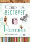 Como Escrever um Romance - Miguel de Unamuno, Antonio Fernando Borges