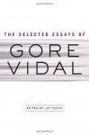 The Selected Essays of Gore Vidal - Gore Vidal, Jay Parini