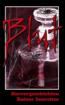 Blut - Horrorgeschichten (German Edition) - Rainer Innreiter