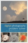 Digital Photography Problem Solver: The Top 101 Digital Photography Questions Answered - Les Meehan