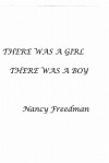 There Was a Boy, There Was a Girl - Nancy Freedman