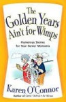 Golden Years Ain't for Wimps, The - Karen O'Connor