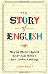 The Story of English: How an Obscure Dialect Became the World's Most-Spoken Language - Joseph Piercy