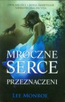 Mroczne Serce. Przeznaczeni - Lee Monroe