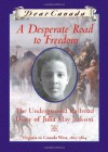 A Desperate Road to Freedom - Karleen Bradford