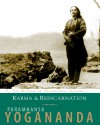 Karma and Reincarnation: The Wisdom of Yogananda, Volume 2 - Paramahansa Yogananda