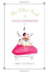 The Pillow Book of Lotus Lowenstein - Libby Schmais