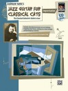 Andrew York's Jazz Guitar for Classical Cats: Improvisation: The Classical Guitarist's Guide to Jazz [With CD] - Andrew York