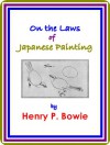 On the Laws of Japanese Painting by Henry P. Bowie : (full image Illustrated) - Henry P. Bowie