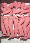 Louise Bourgeois: La Famille - Thomas Kellein, Louise Bourgeois