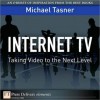 Internet TV: Taking Video to the Next Level - Michael Tasner