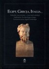 Egipt, Grecja, Italia... : zabytki starożytne z dawnej kolekcji Gabinetu Archeologicznego Uniwersytetu Jagiellońskiego - Joachim Śliwa