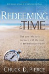 Redeeming The Time: Get Your Life Back on Track with the God of Second Opportunities - Chuck D Pierce