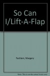 So Can I/Lift-A-Flap - Margery Facklam, Jeni Bassett