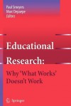 Educational Research: Why 'What Works' Doesn't Work - Paul Smeyers, Marc Depaepe