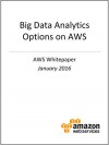 Big Data Analytics Options on AWS (AWS Whitepaper) - Amazon Web Services, AWS Whitepapers