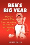 Ben's Big Year: Stories about Ben from Amazing Baseball to Surprising Gift - Martha Tolles