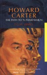 Howard Carter: The Path to Tutankhamun - T.G.H. James