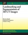 Landmarking and Segmentation of 3D CT Images - Shantanu Banik, Rangaraj Rangayyan