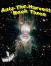 Antz-The Harvest-Book Three - Ronald Wintrick