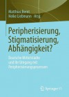 Einmal Peripherie - Immer Peripherie?: Lokale Handlungsm Glichkeiten Und -Logiken Im Umgang Mit Peripherisierung - Heike Liebmann, Matthias Bernt