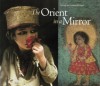 The Orient in a Mirror - Sabrina Michaud, Roland Michaud