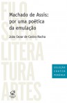 Machado de Assis: Por uma Poética da Emulação - João Cezar de Castro Rocha