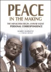 Peace in the Making. The Menachem Begin - Anwar Sadat Personal Correspondence - Zvi harry Hurwitz, Yisrael Medad