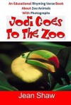 Jodi Goes to the Zoo: Rhyming Verse Book - Jean Shaw