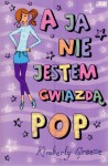 A ja nie jestem gwiazdą pop - Kimberly Greene