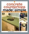 Concrete Countertops Made Simple: A Step-By-Step Guide [With DVD] [CONCRETE COUNTERTOPS MAD-W/DVD] - aa