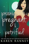 Pranic, Pregnant, and Petrified - Karen Ranney