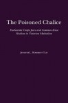 The Poisoned Chalice: Eucharistic Grape Juice and Common-Sense Realism in Victorian Methodism - Jennifer L. Woodruff Tait