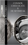 Conner, Chocolate & Heartbreak - Christine Wood