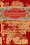 Guardians of Islam: Religious Authority and Muslim Communities of Late Medieval Spain - Kathryn A. Miller