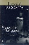 El Cazador de Tatuajes - Juvenal Acosta