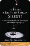 Is There a Right to Remain Silent? - Alan M. Dershowitz