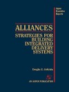 Alliances: Strategies For Building Integrated Delivery Systems - Douglas E. Goldstein